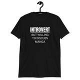 Introvert But Willing To Discuss Manga Unisex T-Shirt Introvert But Willing To Discuss Manga Unisex T-Shirt