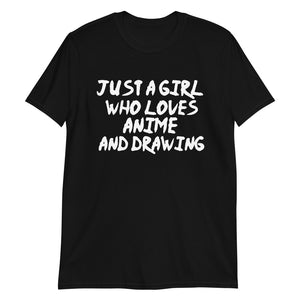 Just A Girl Who Loves Anime And Drawing Unisex T-Shirt Just A Girl Who Loves Anime And Drawing Unisex T-Shirt