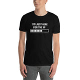 I'm Just Here For The XP RPG Unisex T-Shirt I'm Just Here For The XP RPG Unisex T-Shirt