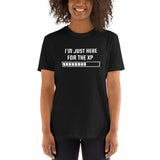 I'm Just Here For The XP RPG Unisex T-Shirt I'm Just Here For The XP RPG Unisex T-Shirt