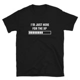 I'm Just Here For The XP RPG Unisex T-Shirt I'm Just Here For The XP RPG Unisex T-Shirt