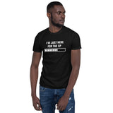 I'm Just Here For The XP RPG Unisex T-Shirt I'm Just Here For The XP RPG Unisex T-Shirt