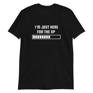 I'm Just Here For The XP RPG Unisex T-Shirt I'm Just Here For The XP RPG Unisex T-Shirt