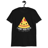 I Want Your Pizza Not Your Opinion Shirt | Pizza Tee | Pizza Gifts | Pizza Clothing | Funny Pizza Shirt | Pizza Lover Unisex T-Shirt I Want Your Pizza Not Your Opinion Shirt | Pizza Tee | Pizza Gifts | Pizza Clothing | Funny Pizza Shirt | Pizza Lover Unisex T-Shirt