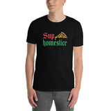 Sup Homeslice Shirt | Pizza Tee | Pizza Gifts | Pizza Clothing | Funny Pizza Shirt | Pizza Lover Unisex T-Shirt Sup Homeslice Shirt | Pizza Tee | Pizza Gifts | Pizza Clothing | Funny Pizza Shirt | Pizza Lover Unisex T-Shirt