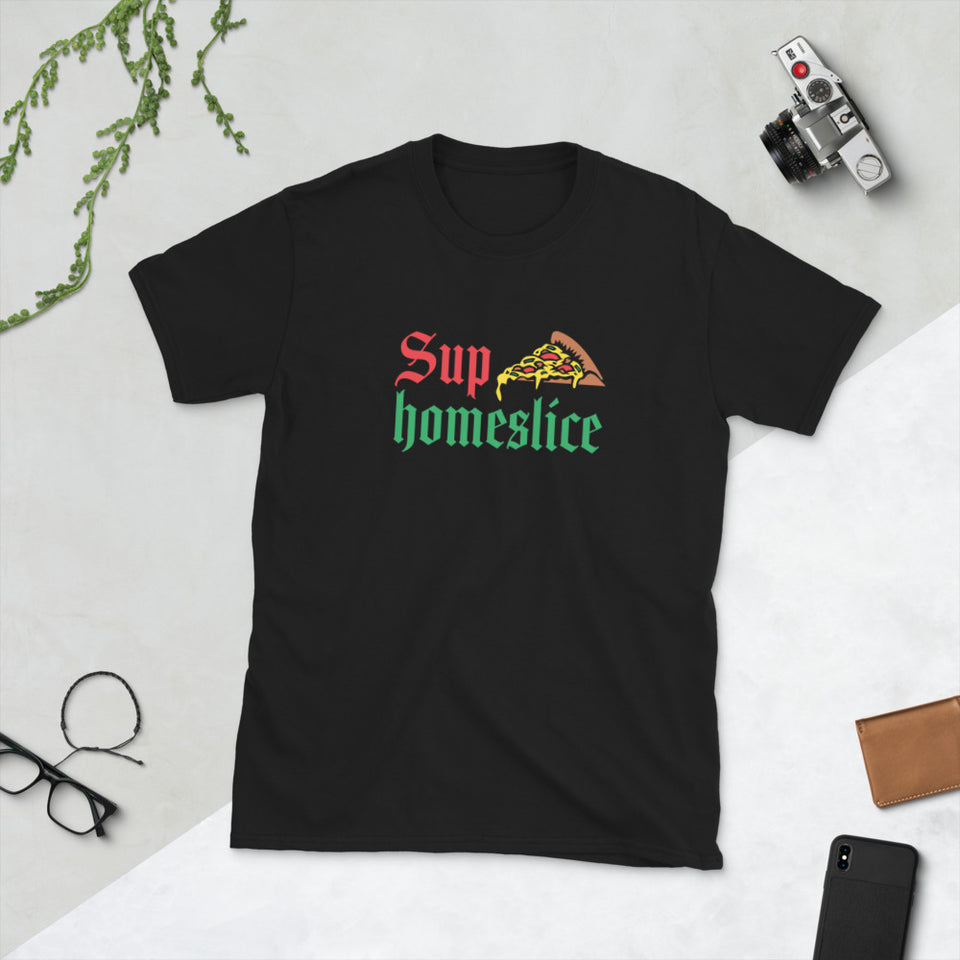 Sup Homeslice Shirt | Pizza Tee | Pizza Gifts | Pizza Clothing | Funny Pizza Shirt | Pizza Lover Unisex T-Shirt