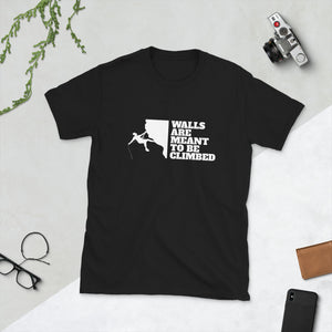 Walls Are To Be Climbed Shirt | Rock Climbing Mountain Climbing Rocks Unisex T-Shirt