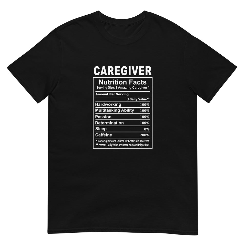 Caregiver Shirt | Caregiver Gift | Caregiver Nutritional Facts Unisex T-Shirt