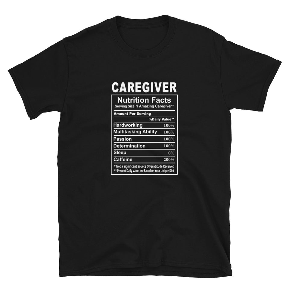 Caregiver Shirt | Caregiver Gift | Caregiver Nutritional Facts Unisex T-Shirt