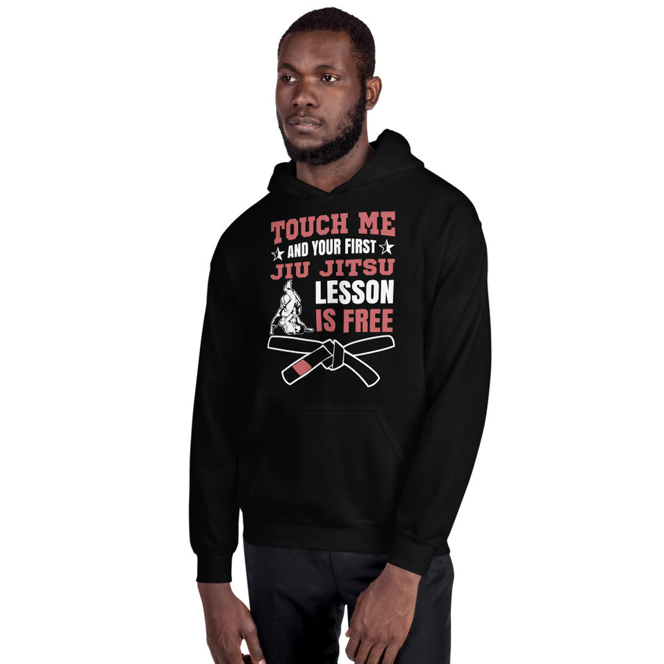 Touch Me And Your First Jiu Jitsu Lesson Is Free Brazilian Jiu-Jitsu BJJ Unisex Hoodie