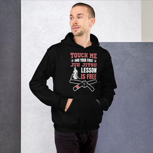 Touch Me And Your First Jiu Jitsu Lesson Is Free Brazilian Jiu-Jitsu BJJ Unisex Hoodie Touch Me And Your First Jiu Jitsu Lesson Is Free Brazilian Jiu-Jitsu BJJ Unisex Hoodie