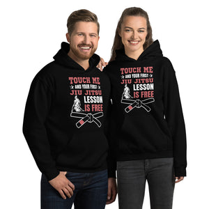 Touch Me And Your First Jiu Jitsu Lesson Is Free Brazilian Jiu-Jitsu BJJ Unisex Hoodie Touch Me And Your First Jiu Jitsu Lesson Is Free Brazilian Jiu-Jitsu BJJ Unisex Hoodie