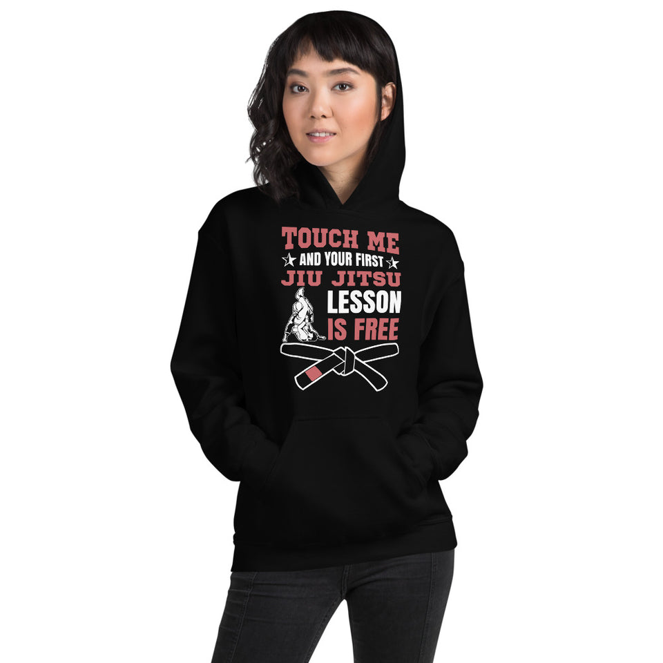 Touch Me And Your First Jiu Jitsu Lesson Is Free Brazilian Jiu-Jitsu BJJ Unisex Hoodie