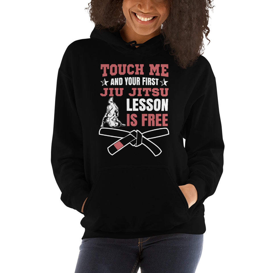 Touch Me And Your First Jiu Jitsu Lesson Is Free Brazilian Jiu-Jitsu BJJ Unisex Hoodie