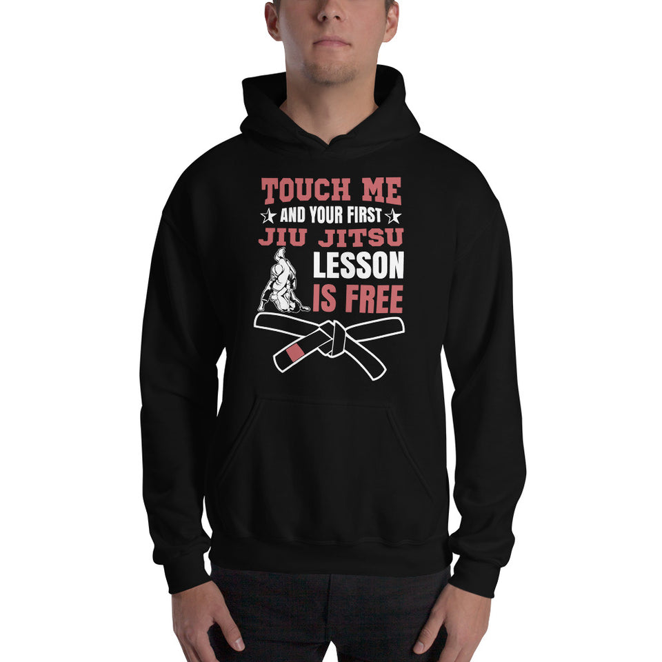 Touch Me And Your First Jiu Jitsu Lesson Is Free Brazilian Jiu-Jitsu BJJ Unisex Hoodie