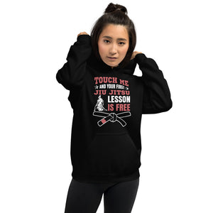 Touch Me And Your First Jiu Jitsu Lesson Is Free Brazilian Jiu-Jitsu BJJ Unisex Hoodie Touch Me And Your First Jiu Jitsu Lesson Is Free Brazilian Jiu-Jitsu BJJ Unisex Hoodie