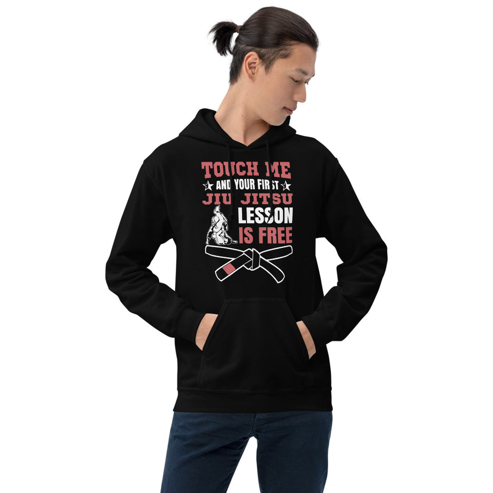 Touch Me And Your First Jiu Jitsu Lesson Is Free Brazilian Jiu-Jitsu BJJ Unisex Hoodie