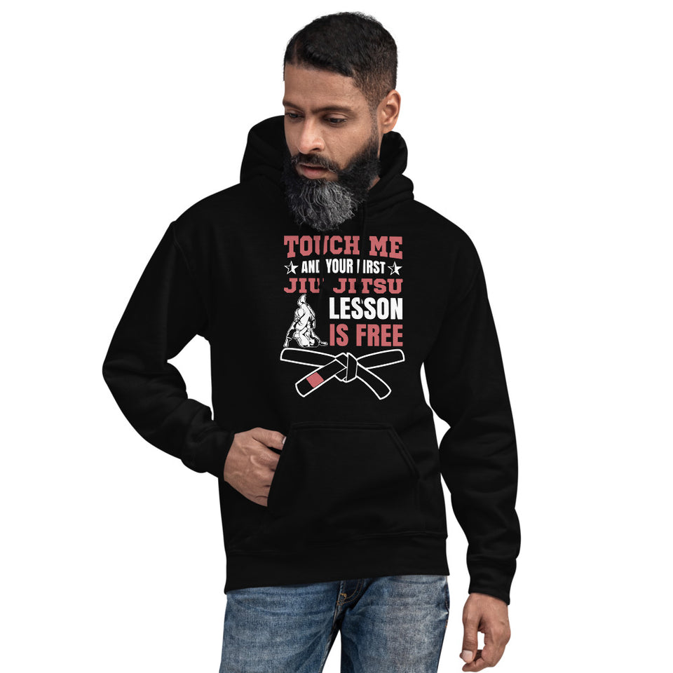 Touch Me And Your First Jiu Jitsu Lesson Is Free Brazilian Jiu-Jitsu BJJ Unisex Hoodie