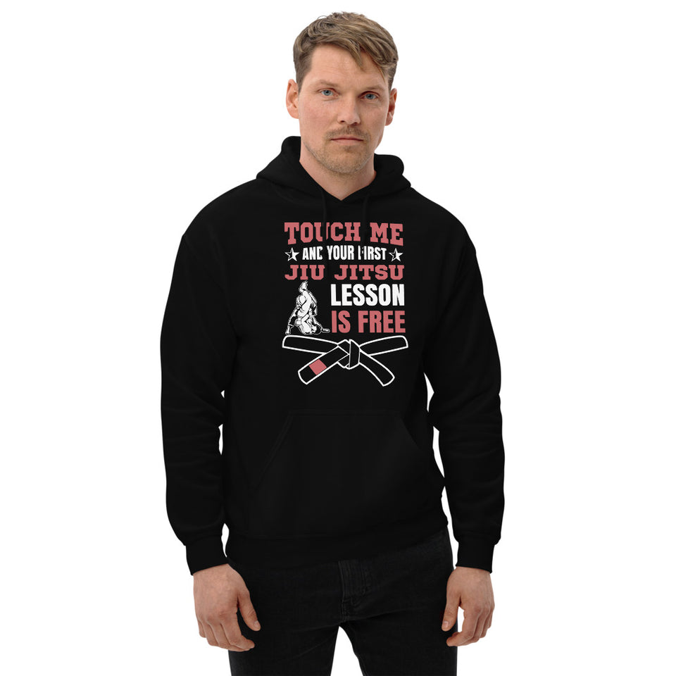 Touch Me And Your First Jiu Jitsu Lesson Is Free Brazilian Jiu-Jitsu BJJ Unisex Hoodie